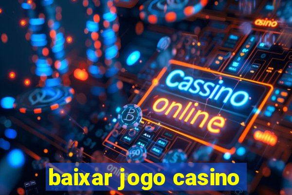 baixar jogo casino