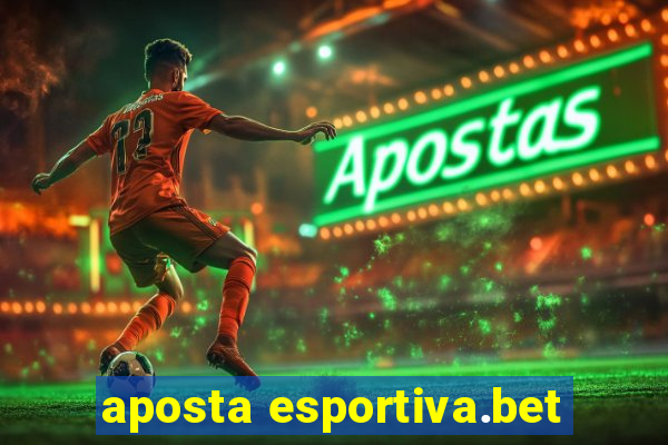 aposta esportiva.bet