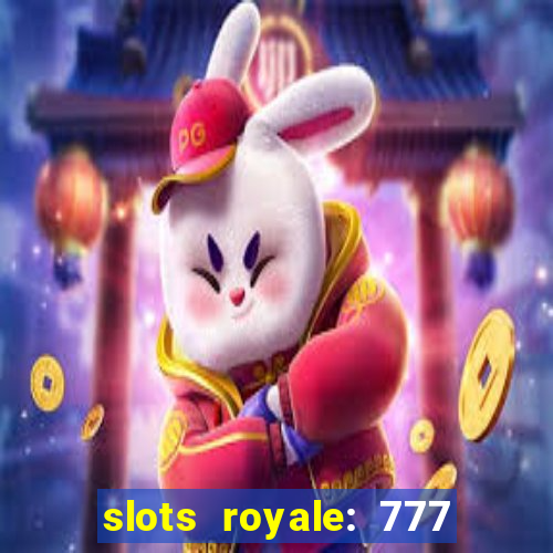 slots royale: 777 vegas casino