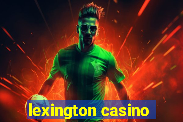 lexington casino