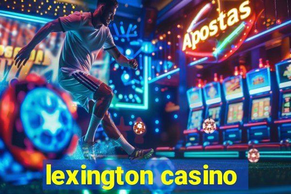 lexington casino