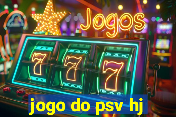 jogo do psv hj