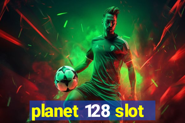 planet 128 slot