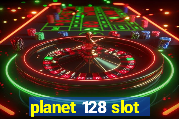 planet 128 slot