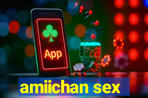 amiichan sex