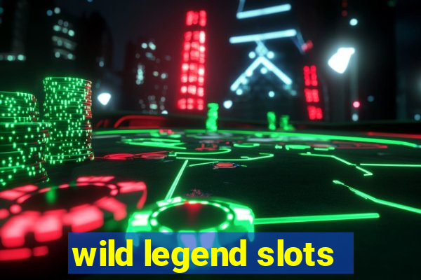 wild legend slots