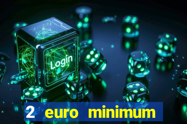 2 euro minimum deposit casinos ireland