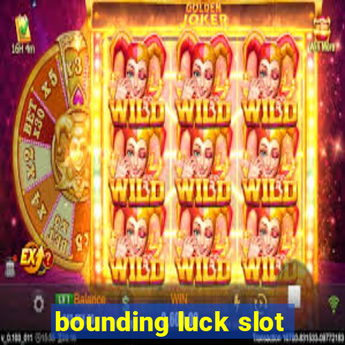 bounding luck slot