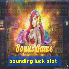 bounding luck slot