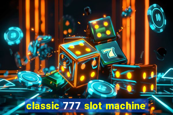 classic 777 slot machine