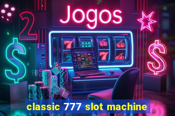 classic 777 slot machine