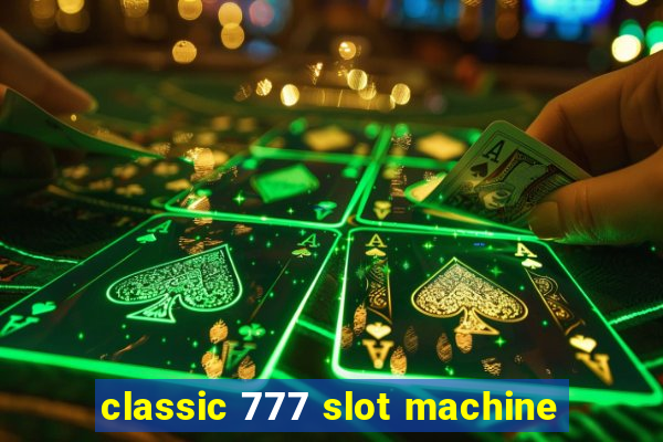 classic 777 slot machine