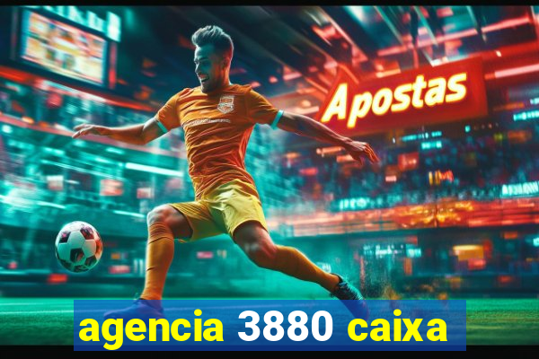 agencia 3880 caixa