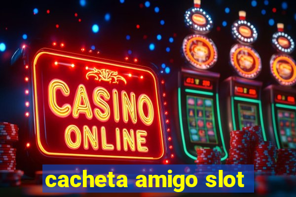 cacheta amigo slot