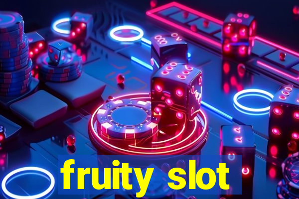 fruity slot