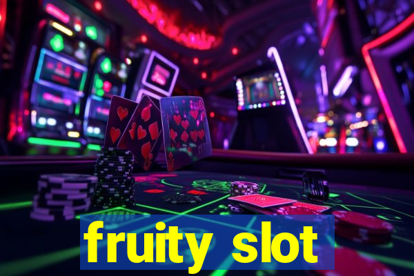 fruity slot