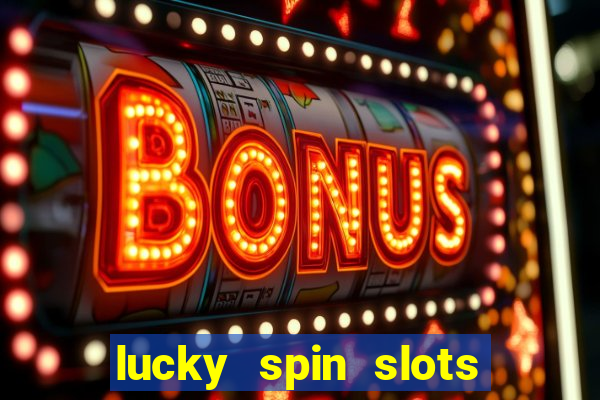 lucky spin slots win jackpot