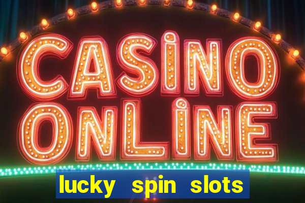 lucky spin slots win jackpot