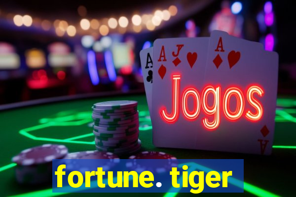 fortune. tiger