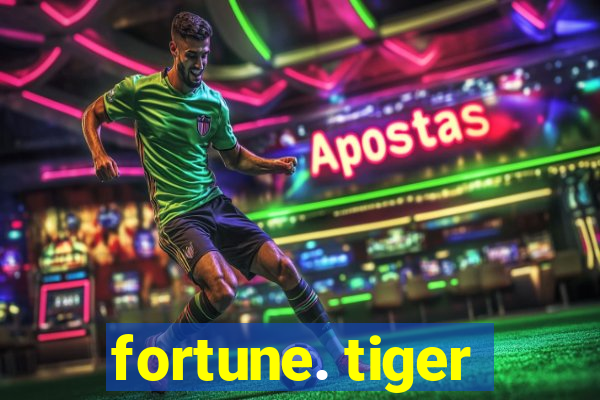 fortune. tiger