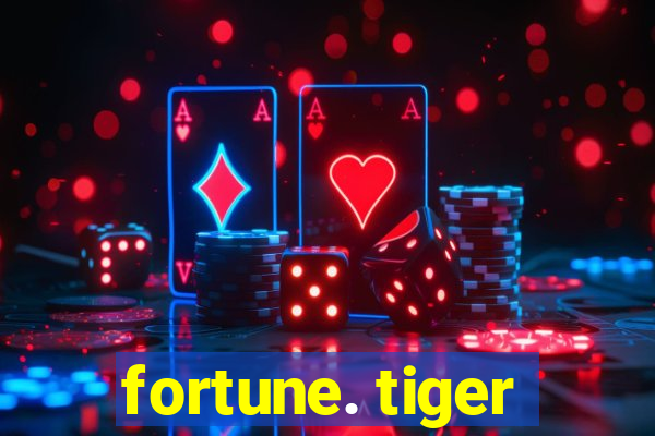 fortune. tiger