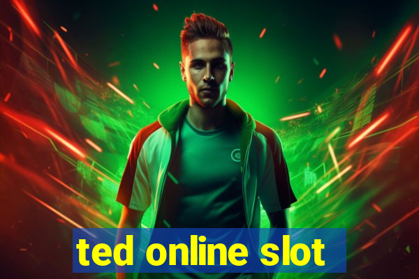 ted online slot