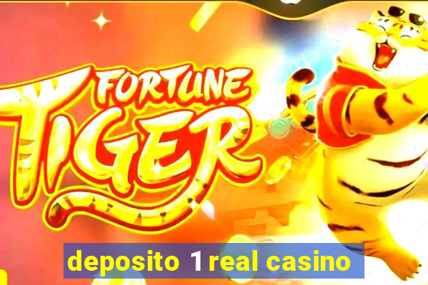 deposito 1 real casino