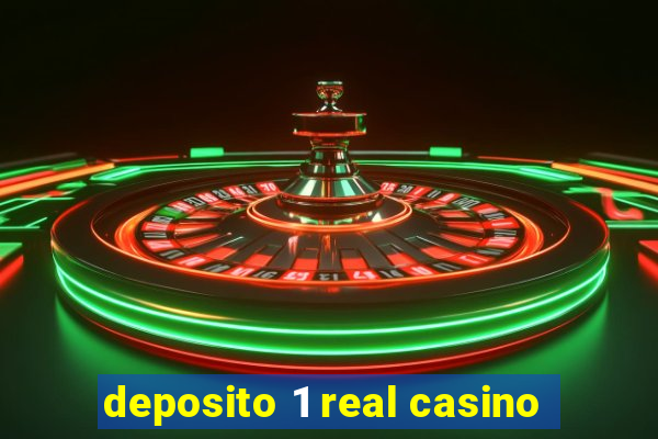 deposito 1 real casino