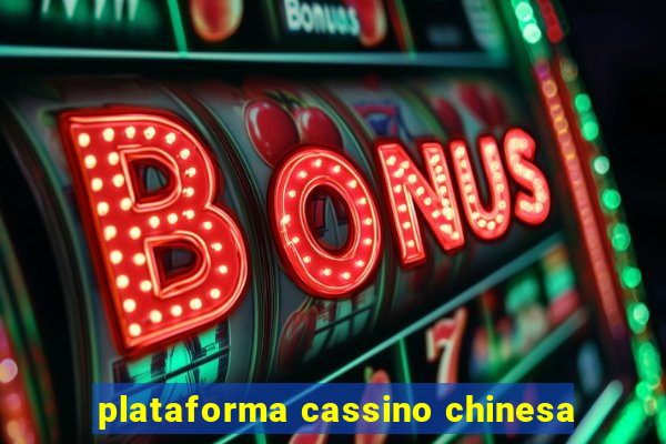 plataforma cassino chinesa