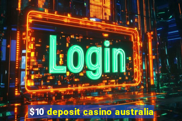 $10 deposit casino australia