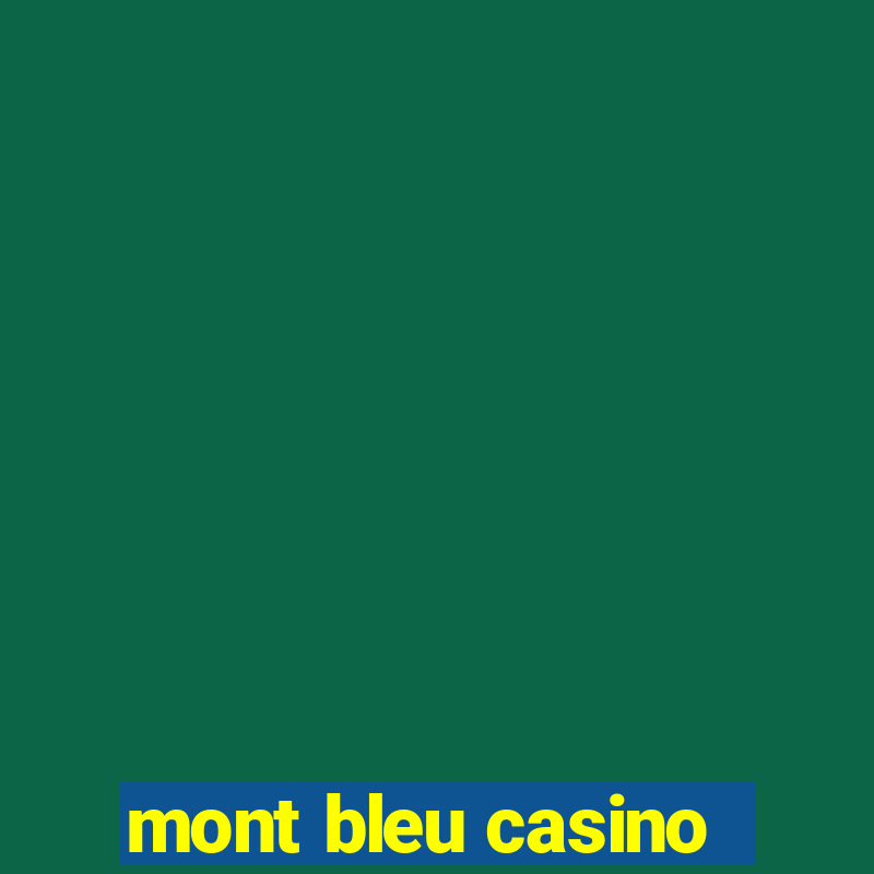 mont bleu casino