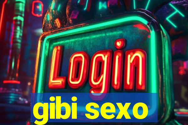 gibi sexo