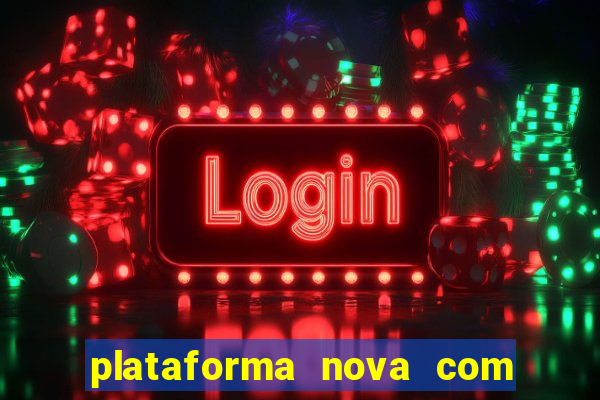 plataforma nova com bonus de cadastro sem deposito