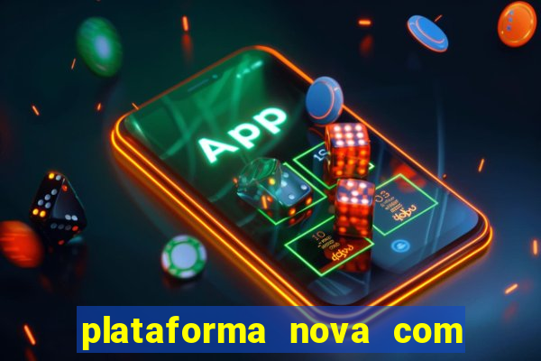 plataforma nova com bonus de cadastro sem deposito