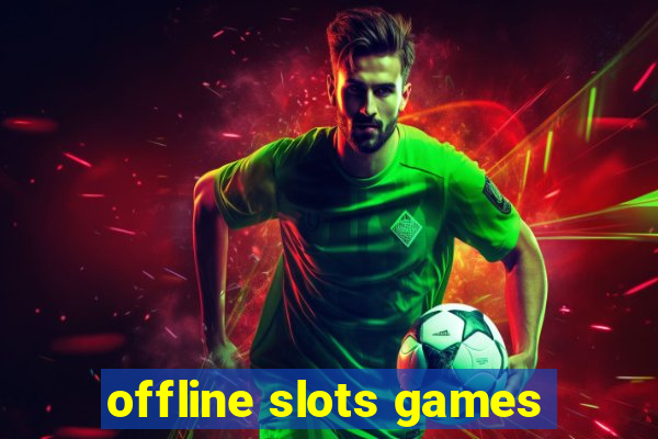 offline slots games