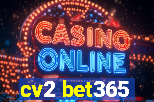 cv2 bet365