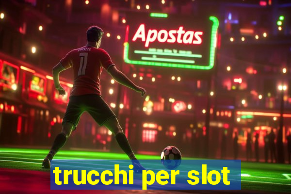 trucchi per slot