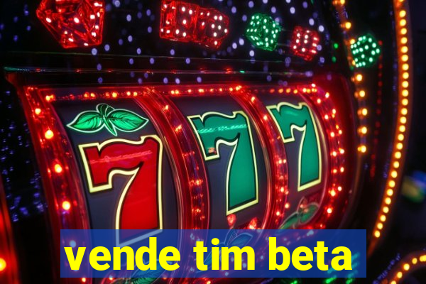 vende tim beta