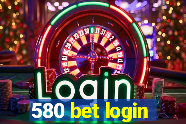 580 bet login