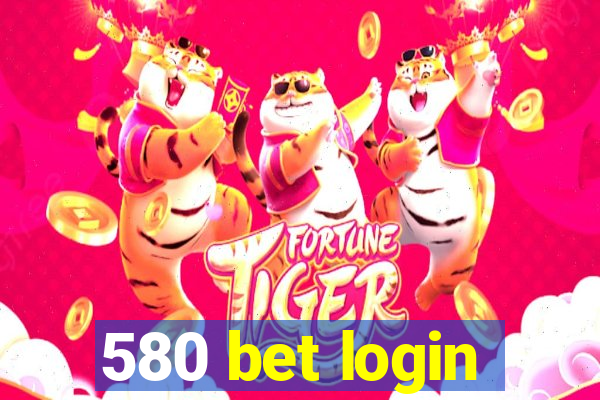 580 bet login