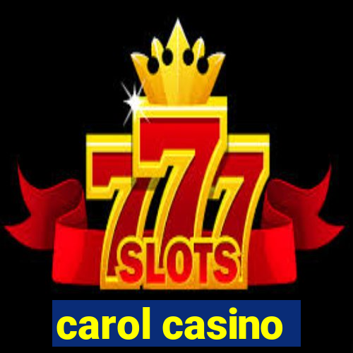 carol casino