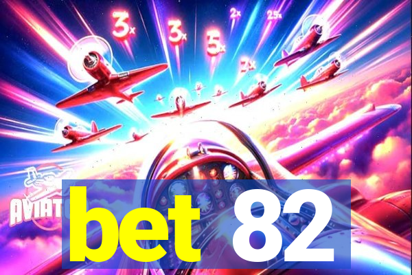 bet 82