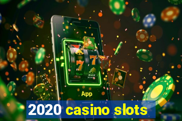 2020 casino slots