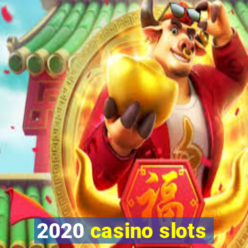 2020 casino slots