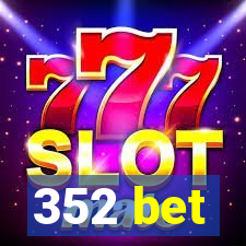 352 bet