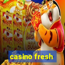 casino fresh