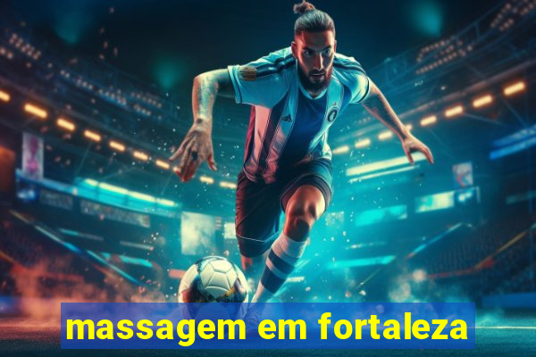 massagem em fortaleza