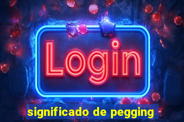 significado de pegging