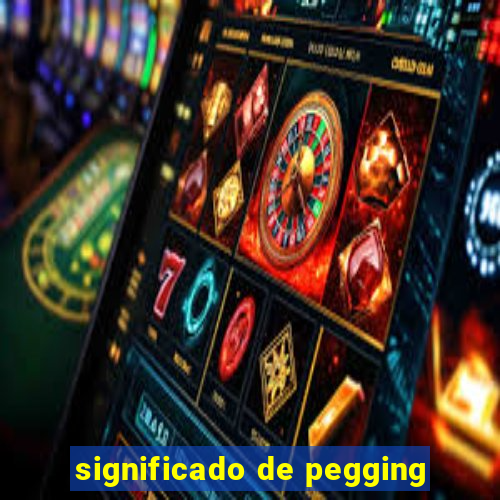 significado de pegging