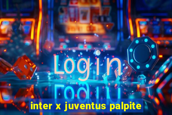 inter x juventus palpite